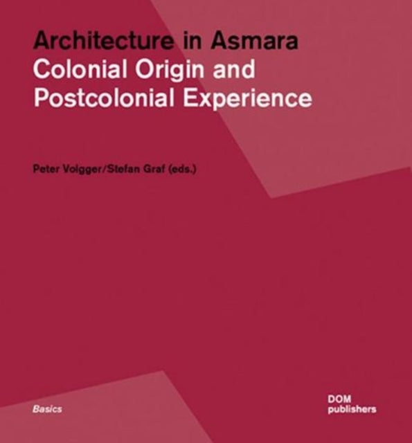 Architecture in Asmara: Colonial Origin and Postcolonial Experience