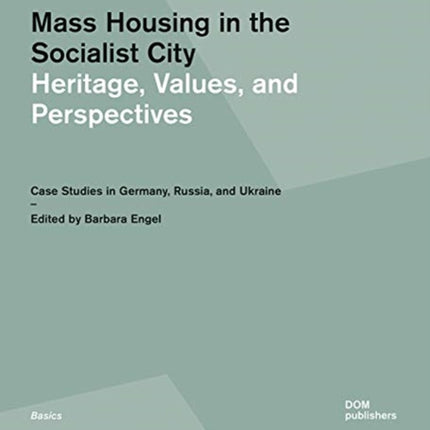 Mass Housing in the Socialist City: Heritage, Values, and Perspectives