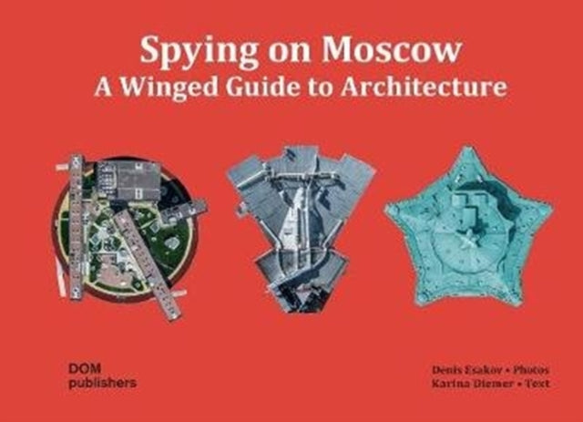 Spying on Moscow: A Winged Guide To Architecture