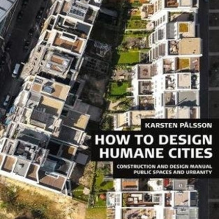 How to Design Humane Cities: Public Spaces and Urbanity