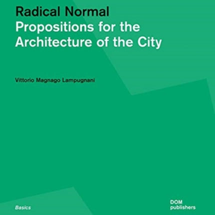 Radical Normal: Propositions for the Architecture of the City