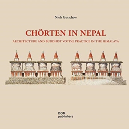 Chörten in Nepal: Architecture and Buddhist Votive Practice in the Himalaya