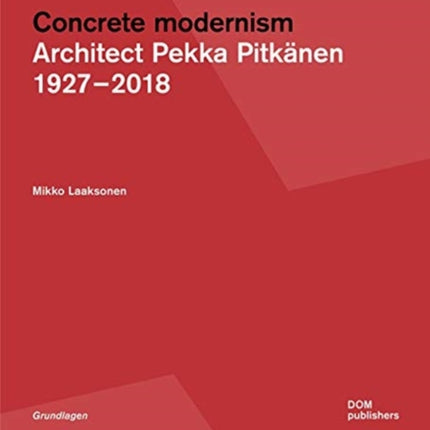 Pekka Pitkänen 1927-2018: Concrete Modernism in Finland