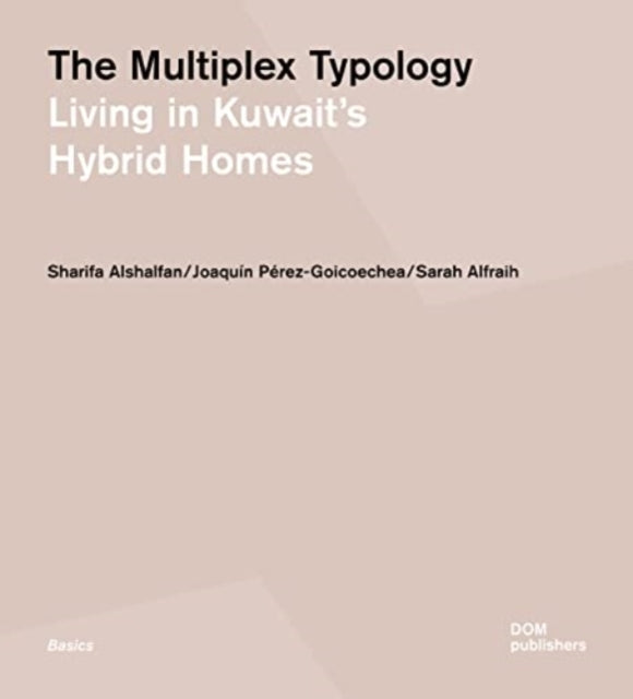 The Multiplex Typology: Living in Kuwait's Hybrid Homes