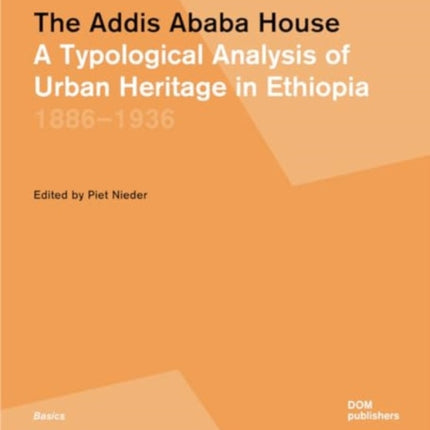 The Addis Ababa House: A Typological Analysis of Urban Heritage in Ethiopia 1886–1936