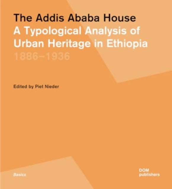 The Addis Ababa House: A Typological Analysis of Urban Heritage in Ethiopia 1886–1936