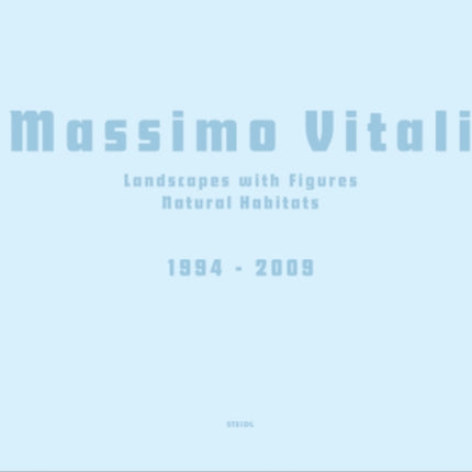 Massimo Vitali: Landscapes with Figures · Natural Habitats: 1994 - 2009