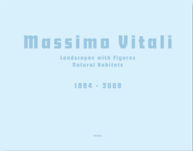 Massimo Vitali: Landscapes with Figures · Natural Habitats: 1994 - 2009