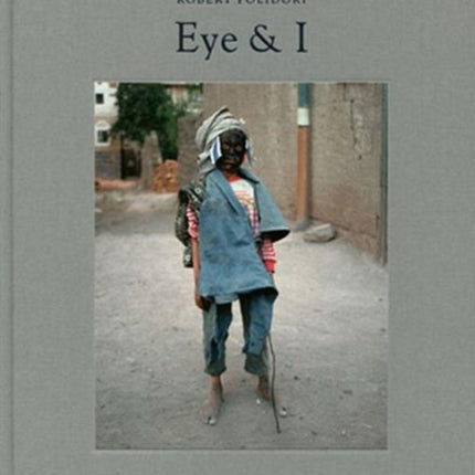 Robert Polidori: Eye & I