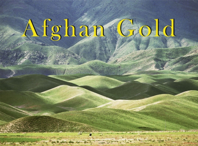 Luke Powell: Afghan Gold - Photographs 1973-2003