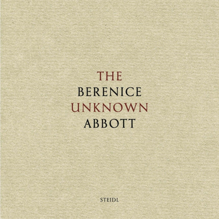 Berenice Abbott: The Unknown Abbott