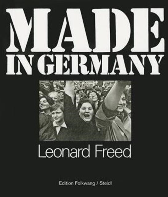 Leonard Freed Made in Germany  Remade Reading Leonard Freed