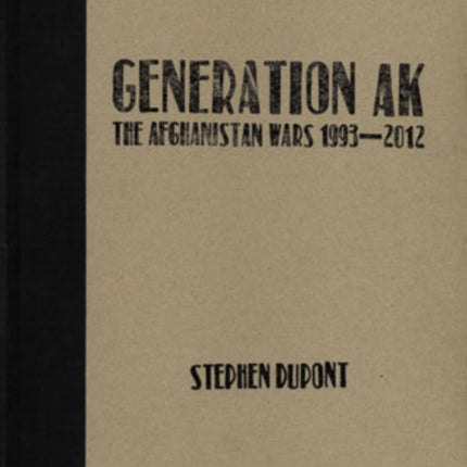 Generation AK: The Afghanistan Wars 1993-2012