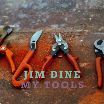 Jim Dine My Tools