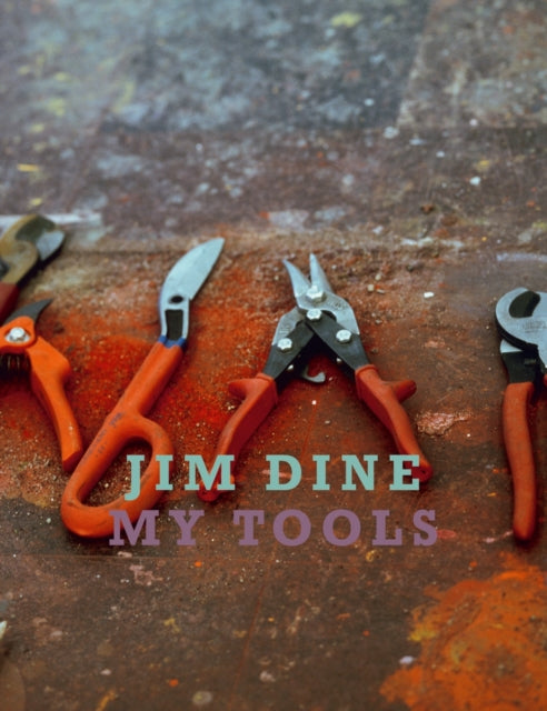 Jim Dine My Tools