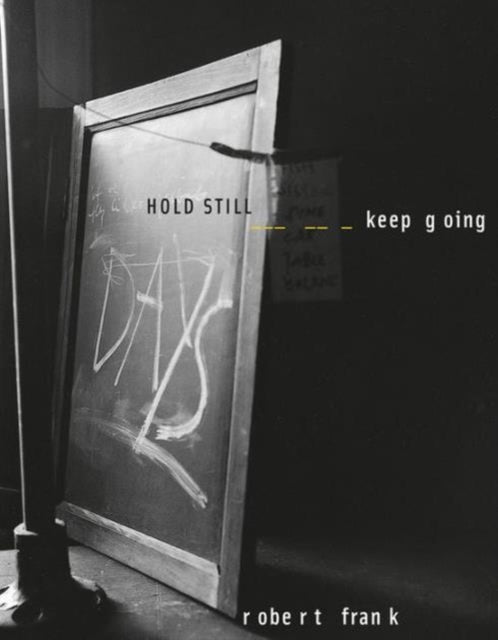 Robert Frank HOLD STILL  keep going