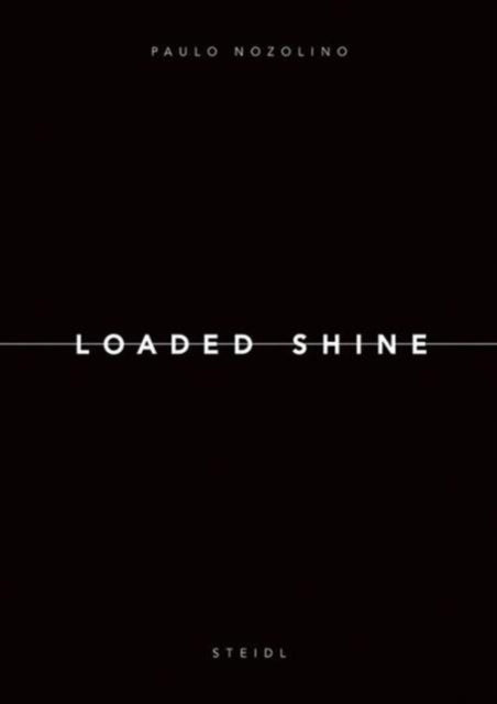 Paulo Nozolino: Loaded Shine