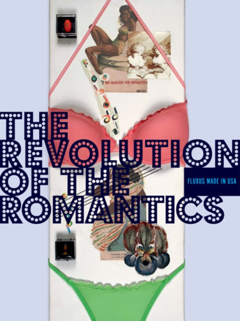 The Revolution of the Romantics Fluxus Made in USA