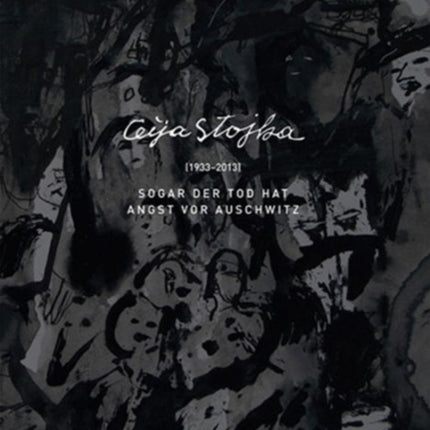 Ceija Stojka Even Death is Afraid of Auschwitz