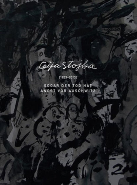 Ceija Stojka Even Death is Afraid of Auschwitz