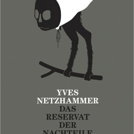 Yves Netzhammer Das Reservat Der NachteileThe