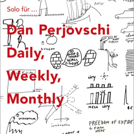 Solo for Dan Perjovschi Daily Weekly Monthly