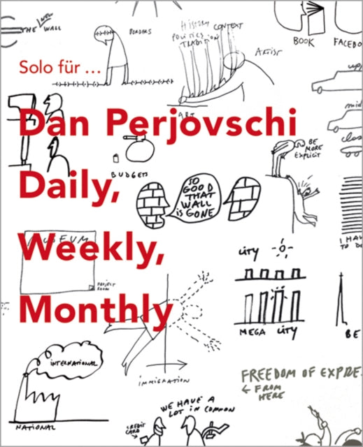 Solo for Dan Perjovschi Daily Weekly Monthly