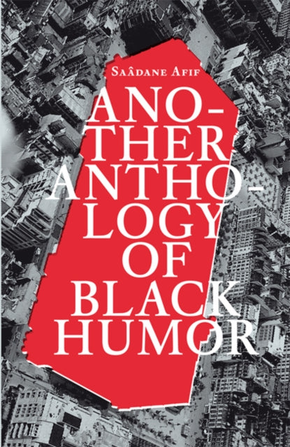 Saadane Afif Another Anthology of Black Humour