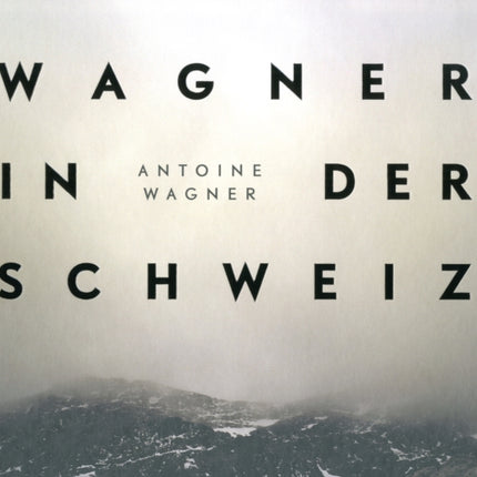 Wagner in der Schweiz Antoine Wagner