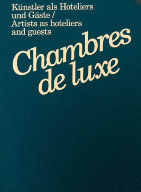 Chambres de Luxe Artists as Hoteliers and Guests