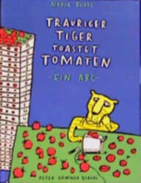 Trauriger Tiger toastet Tomaten Ein ABC