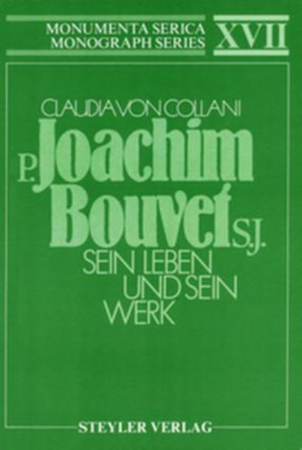 P. Joachim Bouvet S.J. Sein Leben und sein Werk