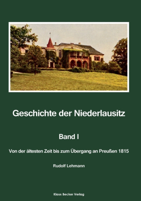 Geschichte der Niederlausitz. Erster Band: Von der ältesten Zeit bis zum Übergang an Preußen 1815. Veröffentlichung der Berliner Historischen Kommission, Band 5, Berlin 1963