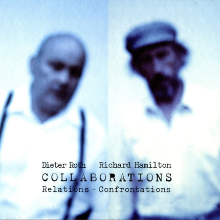 Dieter Roth, Richard Hamilton : Collaborations: Relations - Confrontations