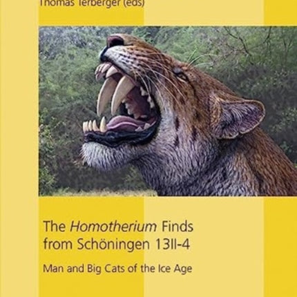 The Homotherium Finds from Schöningen 13 II-4: Man and Big Cats of the Ice Age