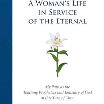 A Womans Life in Service of the Eternal