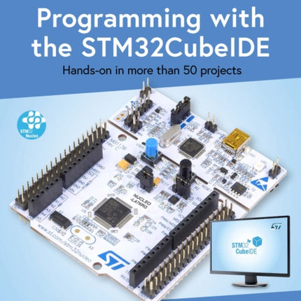 Nucleo Boards Programming with the STM32CubeIDE Handson in more than 50 projects