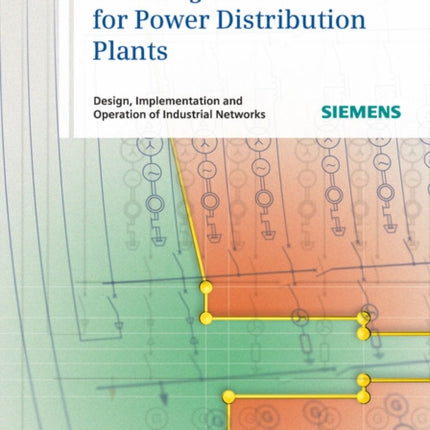 Planning Guide for Power Distribution Plants: Design, Implementation and Operation of Industrial Networks