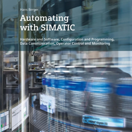 Automating with SIMATIC: Hardware and Software,
