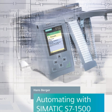 Automating with SIMATIC S7-1500: Configuring,