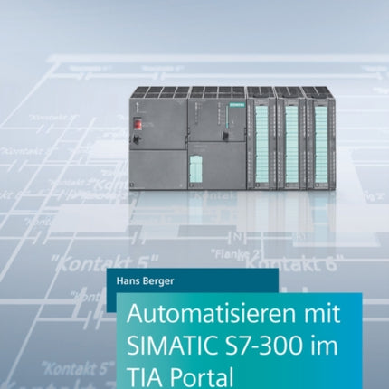 Automatisieren mit SIMATIC S7-300 im TIA Portal: