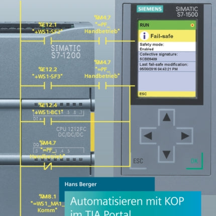 Automatisieren mit KOP im TIA Portal: Programmieren und Testen mit STEP 7 für SIMATIC S7-1200 und S7-1500