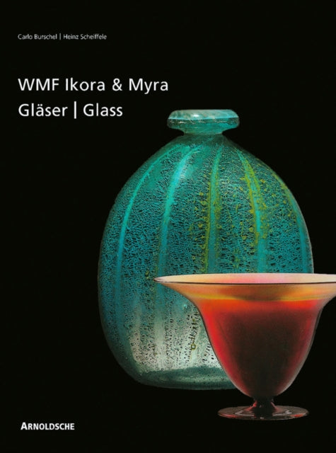 Ikora and Myra Glass by WMF: One-of-a-Kind and Mass-Produced Art Glass from the 1920s to the 1950s