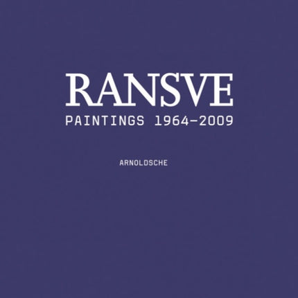 Bjorn Ransve - Paintings: Catalogue Raisonne 1964-2009