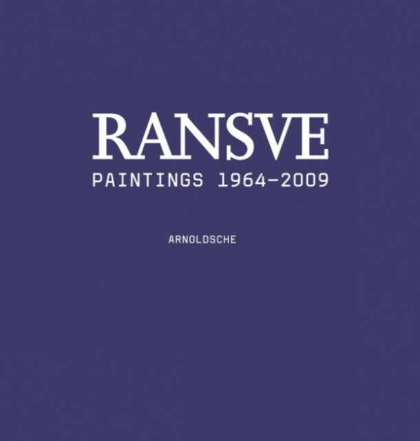 Bjorn Ransve - Paintings: Catalogue Raisonne 1964-2009