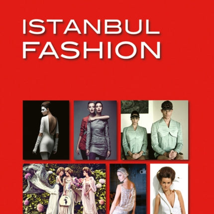 Istanbul Fashion: A City and Its Fashion Makers