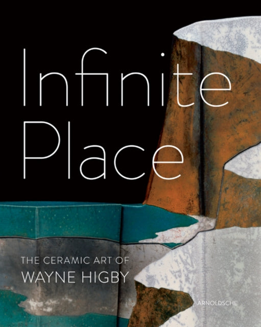 Infinite Place: The Ceramic Art of Wayne Higby