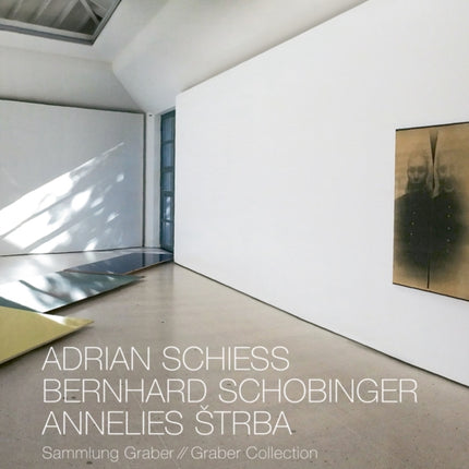 Adrian Schiess - Bernhard Schobinger - Annelies Strba: Graber Collection