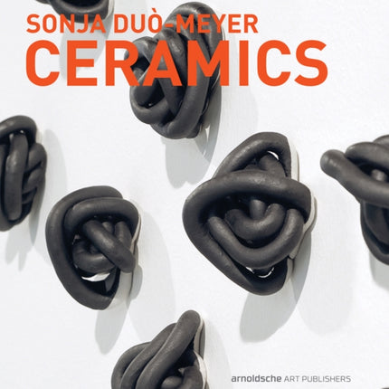 Sonja Duò-Meyer Ceramics: Works 1992-2017