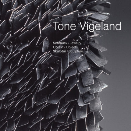 Tone Vigeland: Jewelry, Objects, Sculpture